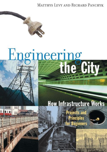 Engineering the City: How Infrastructure Works - Projects and Principles for Beginners