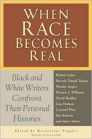 Title: When Race Becomes Real: Black and White Writers Confront Their Personal Histories, Author: Bernestine Singley