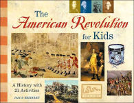 Alternative view 1 of The American Revolution for Kids: A History with 21 Activities