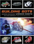 Alternative view 1 of Building Bots: Designing and Building Warrior Robots