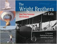 Title: The Wright Brothers for Kids: How They Invented the Airplane, 21 Activities Exploring the Science and History of Flight, Author: Mary Kay Carson