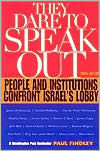 Title: They Dare to Speak out: People and Institutions Confront Israel's Lobby, Author: Paul Findley