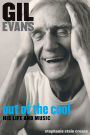 Gil Evans: Out of the Cool: His Life and Music