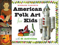 Title: American Folk Art for Kids: With 21 Activities, Author: Richard Panchyk
