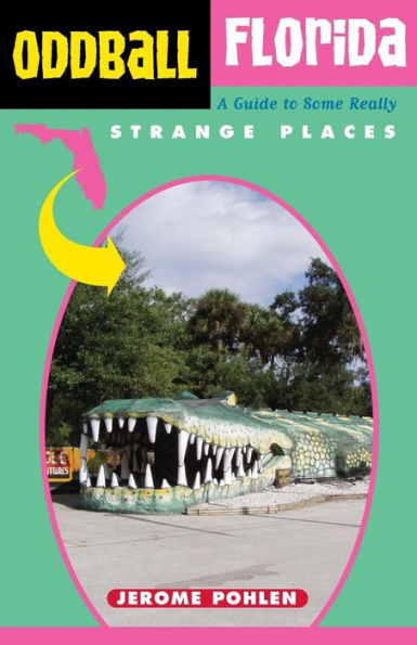 Oddball Florida: A Guide to Some Really Strange Places