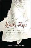 Snake Hips: Belly Dancing and How I Found True Love