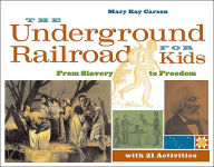 Alternative view 1 of The Underground Railroad for Kids: From Slavery to Freedom with 21 Activities