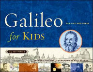 Title: Galileo for Kids: His Life and Ideas, 25 Activities, Author: Richard Panchyk