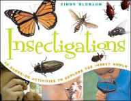 Title: Insectigations: 40 Hands-on Activities to Explore the Insect World, Author: Cindy Blobaum