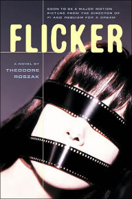 Title: Flicker: A Novel, Author: Theodore Roszak