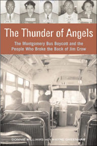 Title: Thunder of Angels: The Montgomery Bus Boycott and the People Who Broke the Back of Jim Crow, Author: Donnie Williams