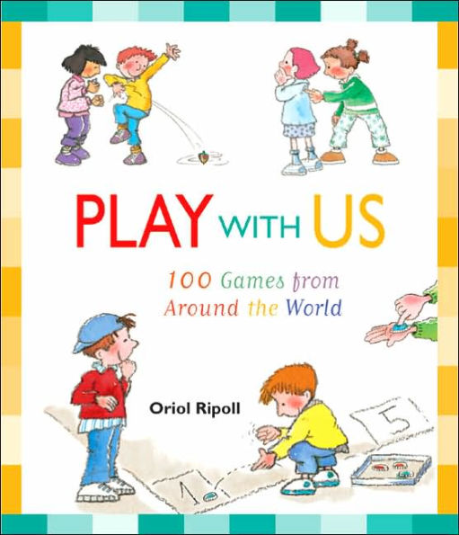 Play with Us: 100 Games from Around the World