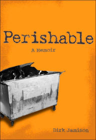 Title: Perishable: A Memoir, Author: Dirk Jamison