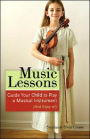 Music Lessons: Guide Your Child to Play a Musical Instrument (and Enjoy It!)