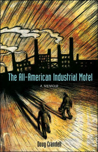 Title: The All-American Industrial Motel: A Memoir, Author: Doug Crandell