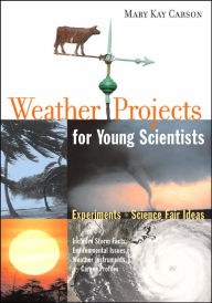 Title: Weather Projects for Young Scientists: Experiments and Science Fair Ideas, Author: Mary Kay Carson