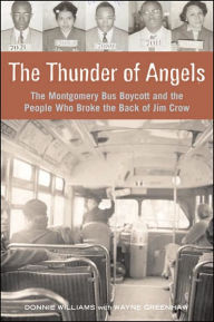 Title: The Thunder of Angels: The Montgomery Bus Boycott and the People Who Broke the Back of Jim Crow, Author: Donnie Williams