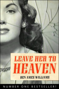 Title: Leave Her to Heaven, Author: Ben Ames Williams