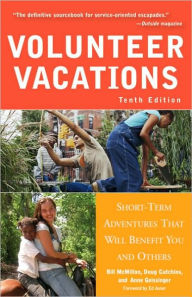 Title: Volunteer Vacations: Short-Term Adventures That Will Benefit You and Others, Author: Doug Cutchins