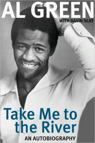 Title: Take Me to the River: An Autobiography, Author: Al Green