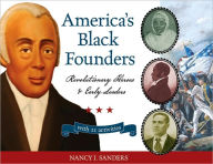 Title: America's Black Founders: Revolutionary Heroes and Early Leaders with 21 Activities, Author: Nancy  I. Sanders