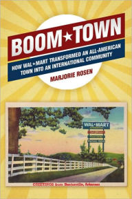 Title: Boom Town: How Wal-Mart Transformed an All-American Town Into an International Community, Author: Marjorie Rosen