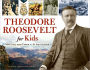Theodore Roosevelt for Kids: His Life and Times with 21 Activities