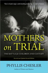 Title: Mothers on Trial: The Battle for Children and Custody, Author: Phyllis Chesler