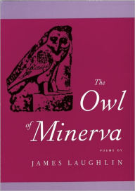 Title: The Owl of Minerva, Author: James Laughlin