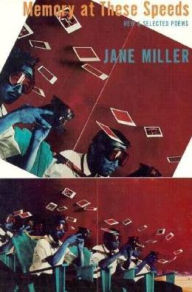 Title: Memory at These Speeds: New & Selected Poems, Author: Jane Miller