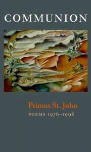 Title: Communion: New & Selected Poems, Author: Primus St. John