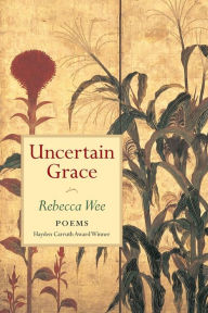 Title: Uncertain Grace, Author: Rebecca Wee