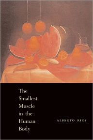 Title: The Smallest Muscle in the Human Body, Author: Alberto Ríos