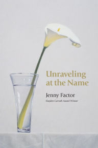 Title: Unraveling at the Name, Author: Jenny Factor