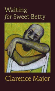 Title: Waiting for Sweet Betty, Author: Clarence Major