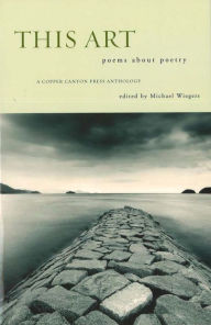 Title: This Art: A Copper Canyon Ares Poetica Anthology, Author: Michael Wiegers