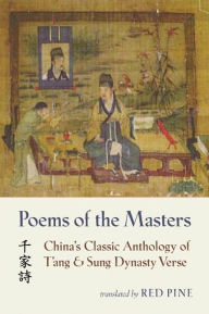 Title: Poems of the Masters: China's Classic Anthology of T'ang and Sung Dynasty Verse, Author: Red Pine