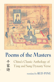 Title: Poems of the Masters: China's Classic Anthology of T'ang and Sung Dynasty Verse, Author: Red Pine
