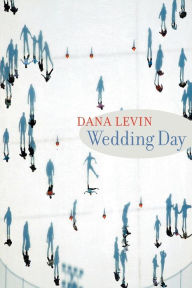 Title: Wedding Day, Author: Dana Levin