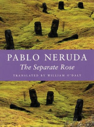 Title: The Separate Rose, Author: Pablo Neruda