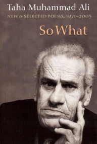Title: So What: New and Selected Poems, 1971-2005, Author: Taha Muhammad Ali