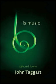 Title: Is Music: New and Selected Poems, Author: John Taggart