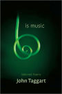 Is Music: New and Selected Poems