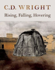 Title: Rising, Falling, Hovering, Author: C. D. Wright