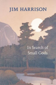 Title: In Search of Small Gods, Author: Jim Harrison
