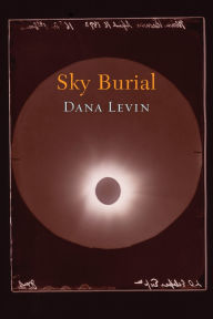 Title: Sky Burial, Author: Dana Levin