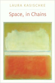 Title: Space, in Chains, Author: Laura Kasischke