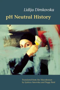 Title: pH Neutral History, Author: Lidija Dimkovska
