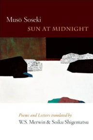 Title: Sun at Midnight: Poems and Letters, Author: Muso Soseki