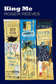 Title: King Me, Author: Roger Reeves